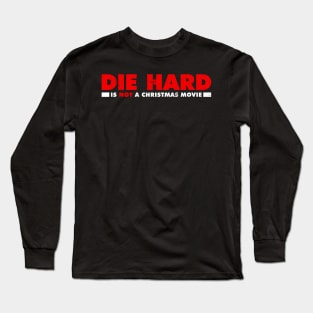 Die Hard is NOT a Christmas Movie Long Sleeve T-Shirt